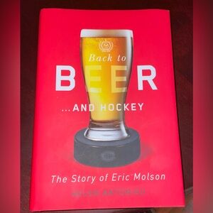 New! Back to Beer and Hockey. Story of Eric Molson. Book signed by Author!